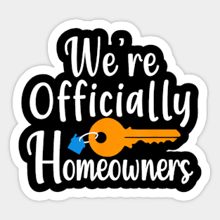 We're Officially Homeowners a  Real Estate Saying Sticker